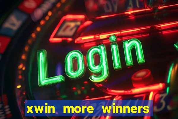 xwin more winners more fun